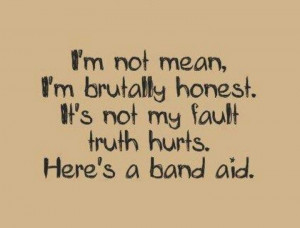 Honesty sometimes hurts: Bandaid, Brutality Honest, Quotes, I M, Band ...