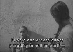 People can either create paradise or Hell on earth.