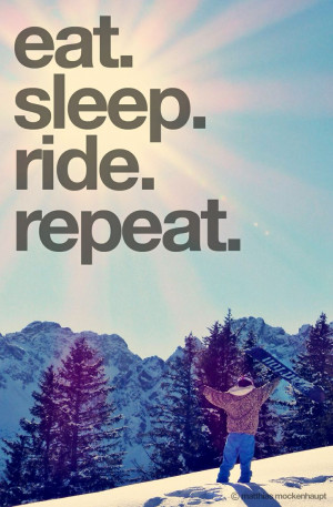 eat. sleep. ride. repeat. #snowboarding #snow #winter @valérie ...