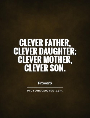 Mother Quotes Daughter Quotes Father Quotes Son Quotes Proverb Quotes