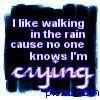 http://www.pics22.com/crying-quote-i-like-walking-in-the-rain/