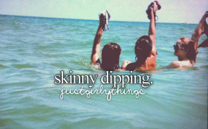 tagged as: skinny dipping. activities. fun. water. swimming.