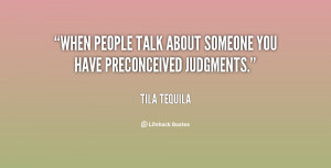 File Name : quote-Tila-Tequila-when-people-talk-about-someone-you-have ...