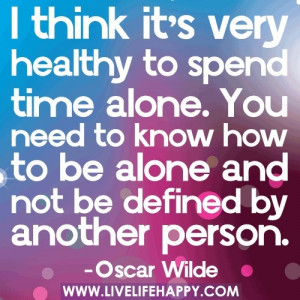 Think Its Very Healthy To Spend Time Alone letting-go