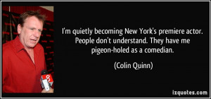 ... people-don-t-understand-they-have-me-pigeon-holed-colin-quinn-149971