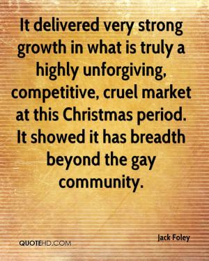 It delivered very strong growth in what is truly a highly unforgiving ...