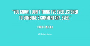 quote-David-Fincher-you-know-i-dont-think-ive-ever-84695.png