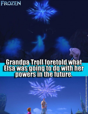 FUN FACT: Frozen: Grandpa Troll foretold of Elsa's powers in the ...