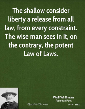 The shallow consider liberty a release from all law, from every ...