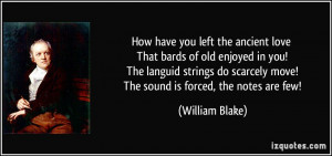 How have you left the ancient love That bards of old enjoyed in you ...