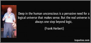Deep in the human unconscious is a pervasive need for a logical ...