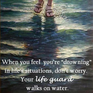 when you feel like youre drowning in life, dont worry, your lifeguard ...