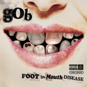 uuLyrics » Gob » Foot in Mouth Disease