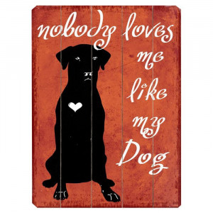 nobody loves me like my dog #quote #dog