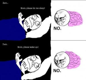 Brain, Please Let Me Sleep!