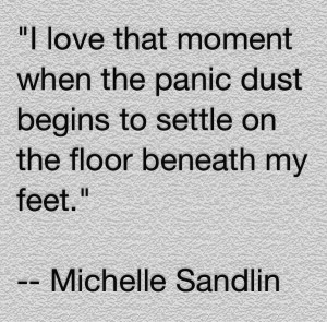 Panic / stress quote by Michelle Sandlin