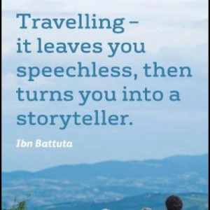 ... you into a storyteller.” –Ibn Battuta #Quote #Travel #GoTravel