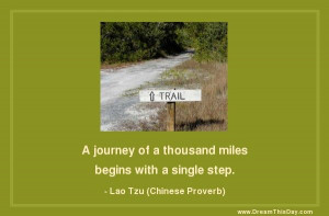 journey of a thousand miles begins with a single step. - Lao Tzu ...