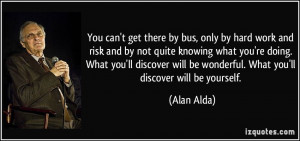 get there by bus, only by hard work and risk and by not quite knowing ...