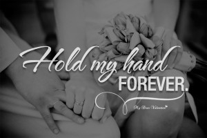 Romantic Quotes - Hold my hand forever