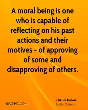 ... - of approving of some and disapproving of others. - Charles Darwin