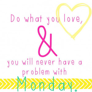 love Monday!