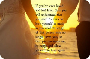 and lost love, then you will understand that you need to learn to love ...