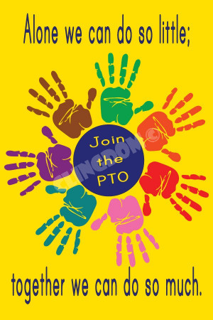 Alone we can do so little; together we can do so much (Join the PTO)
