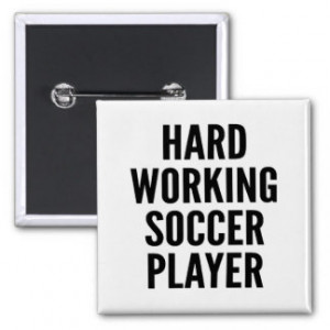 Hard Working Soccer Player Pins