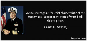 ... permanent state of what I call violent peace. - James D. Watkins