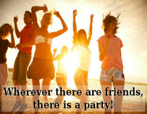 Party Quotes With Friends 