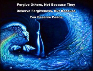 Forgive Others, Not Because They Deserve Forgivenss. But Because You ...