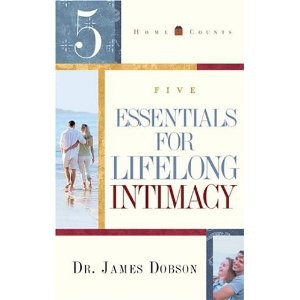 Five Essentials for Lifelong Intimacy by Dr. James Dobson