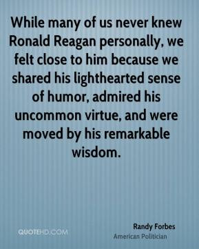 Randy Forbes - While many of us never knew Ronald Reagan personally ...