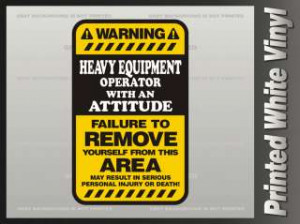 Heavy Equipment Operator Warning ATTITUDE Sticker HARD HAT Truck Vinyl
