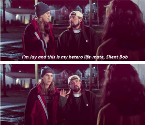 Jay And Silent Bob this is why i say hetero-life-mate lol
