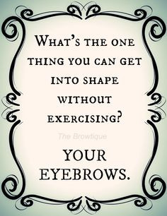 ... eyebrows quotes makeup quotes funny eyebrows eyebrows wax brows