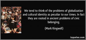 tend to think of the problems of globalization and cultural identity ...