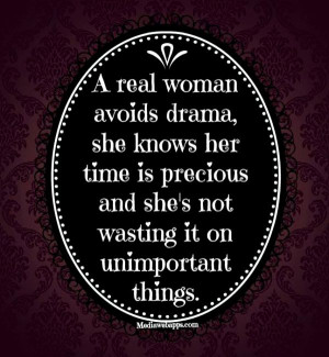 avoids drama, she knows her time is precious and she’s not wasting ...