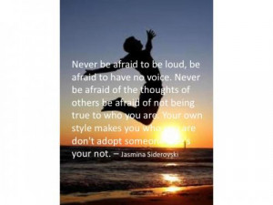 Never Be Afraid To Be Loud, Be Afraid To Have No Voice. Never Be ...