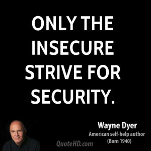 Only The Insecure Strive For Security