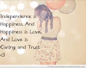 ... independence, independence is happiness, love, pretty, quote, quotes