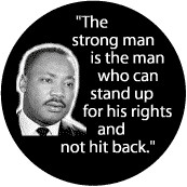 The strong man is the man who can stand up for his rights and not hit ...