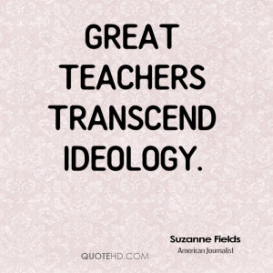 Great teachers transcend ideology.