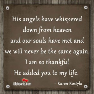 ... Same Again. I Am So Thankful He Added You To My Life. - Karen Kostyla