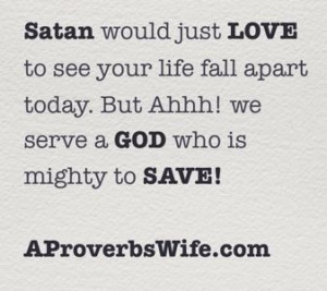 Satan Wants to Destroy You Today - A Proverbs Wife