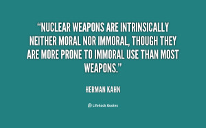 Nuclear weapons are intrinsically neither moral nor immoral, though ...
