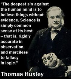 is to believe things without evidence. Science is simply common sense ...