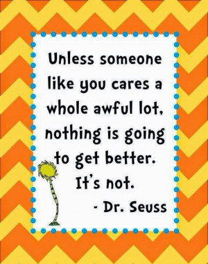 Dr Seuss Lorax Quotes Unless Someone Like You