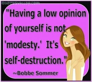 Having A Low Opinion Of Yourself Is Not Modesty